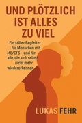 Cover: Und pl&ouml;tzlich ist alles zu viel - neobooks