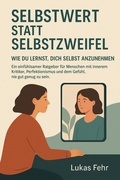 Cover: Selbstwert statt Selbstzweifel - Wie du lernst, dich selbst anzunehmen - neobooks
