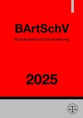 Abbildung von: Bundesartenschutzverordnung - BArtSchV 2025 - epubli