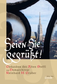 Abbildung von: Seien Sie gegrüßt! Gedanken des Alten Steffl - Wiener Dom-Vlg