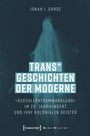 Cover: Trans* Geschichten der Moderne - transcript