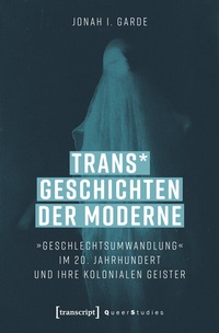 Abbildung von: Trans* Geschichten der Moderne - transcript