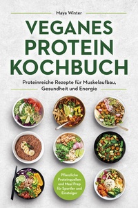 Abbildung von: Veganes Protein Kochbuch - Eulogia Verlags GmbH