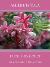 Abbildung von: All Life Is Yoga: Faith and Doubt - AURO MEDIA Verlag und Fachbuchhandel Wilfried Schuh