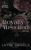 Cover: Royally Wrecked (Against All Odds, #5) - Layne Daniels