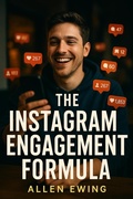 Cover: The Instagram Engagement Formula: How to Beat the Algorithm for Real Likes, Comments & Growth (Instagram In-Depth) - Impact Growth Publishing
