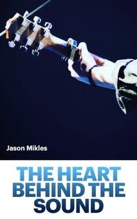 Abbildung von: The Heart Behind the Sound - Jason Mikles