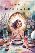 Cover: Summer Beauty Witch: DIY Glamour Spells and Budget Rituals for Radiance (Summer Witchcraft, #8) - Witchy Moons Imprint