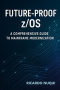 Cover: Future-Proof z/OS: A Comprehensive Guide to Mainframe Modernization (Mainframes) - Isaac Nangan