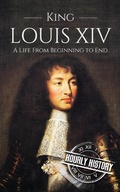 Bild: King Louis XIV: A Life from Beginning to End (Biographies of French Royalty) - Hourly History