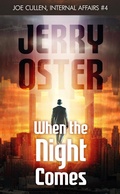 Cover: When The Night Comes: Joe Cullen, Internal Affairs #4 (The Noir Procedurals of Jerry Oster) - Digital Parchment Press