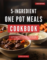 Enlarge image Cover: 5 Ingredients One Pot Meals Cookbook (Easy and Delicious Cooking Recipes for 2025) - Avery Collins
