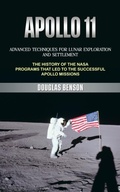Bild: Apollo 11: Advanced Techniques for Lunar Exploration and Settlement (The History of the Nasa Programs That Led to the Successful Apollo Missions) - Gupta Jyoti