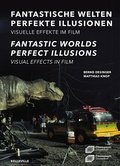 Cover: Fantastische Welten - Perfekte Illusionen. Visuelle Effekte im Film - belleville