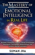 Cover: The Mastery of Emotional Intelligence in Real Life (Mastering the Inner Self Series, #3) - Suman Jha