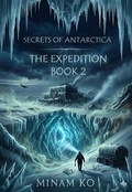 Cover: Secrets of Antarctica: The Expedition Book 2 - MINAM KO