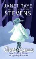 Cover: Clues & Chills: New England Stories of Mystery & Murder - Janet Raye Stevens