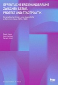 Cover: &Ouml;ffentliche Erziehungsr&auml;ume zwischen Szene, Protest und Stadtpolitik - Seismo Verlag