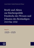 Cover: Briefe und Akten zur Kirchenpolitik Friedrichs des Weisen und Johanns des Best&auml;ndigen 1513 bis 1532. Reformation im Kontext fr&uuml;hneuzeitlicher Staatswerdung - Evangelische Verlagsanstalt