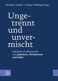 Cover: Ungetrennt, unvermischt - Evangelische Verlagsanstalt