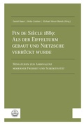 Cover: Fin de Si&egrave;cle 1889: Als der Eiffelturm gebaut und Nietzsche verr&uuml;ckt wurde - Evangelische Verlagsanstalt