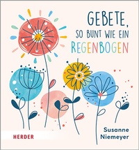 Abbildung von: Gebete so bunt wie ein Regenbogen - Verlag Herder