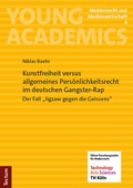 Abbildung von: Kunstfreiheit versus allgemeines Persönlichkeitsrecht im deutschen Gangster-Rap - Tectum Wissenschaftsverlag