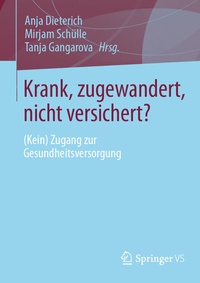 Abbildung von: Krank, zugewandert, nicht versichert? - Springer VS