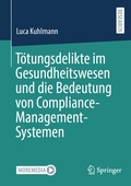 Abbildung von: Tötungsdelikte im Gesundheitswesen und die Bedeutung von Compliance-Management-Systemen - Springer