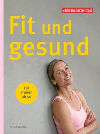 Abbildung von: Fit und gesund für Frauen ab 50 - Verbraucherzentrale NRW e.V.