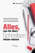 Cover: Alles, was Sie &uuml;bers Schreiben wissen m&uuml;ssen - Buchverlag Edition Platin