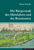 Cover: Die B&uuml;rgerstadt des Mittelalters und der Renaissance - Leipziger Uni-Vlg