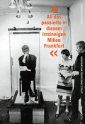 Cover: &raquo;All das passierte in diesem irrsinnigen Milieu Frankfurt&laquo; - Ventil Verlag