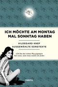 Cover: Ich m&ouml;chte am Montag mal Sonntag haben - Ventil Verlag