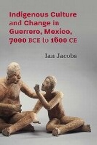 Bild: Indigenous Culture and Change in Guerrero, Mexico, 7000 BCE to 1600 CE - University of New Mexico Press