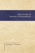 Cover: The Letters of Manuel II Palaeologus - Dumbarton Oaks Research Library & Collection