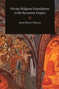 Cover: Private Religious Foundations in the Byzantine Empire - Dumbarton Oaks Research Library & Collection