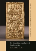 Cover: Pre-Columbian Metallurgy of South America - Dumbarton Oaks Research Library & Collection