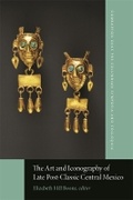 Cover: The Art and Iconography of Late Post-Classic Central Mexico - Dumbarton Oaks Research Library & Collection