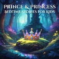 Cover: Prince and Princess Bedtime Stories for Kids - Quiet Time Now