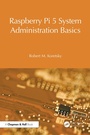 Cover: Raspberry Pi 5 System Administration Basics - Chapman and Hall