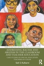 Cover: Addressing Racism and Ableism in the Classroom and Teacher Education - Routledge
