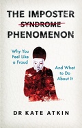 Cover: The Imposter Phenomenon: Why you feel like a fraud and what to do about it - Pearson Education Limited
