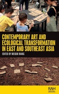 Cover: Contemporary Art and Ecological Transformation in East and Southeast Asia - Manchester University Press