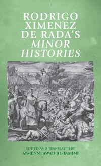 Enlarge image Cover: Rodrigo Ximenez De RADA's Minor Histories - Manchester University Press