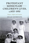 Cover: Protestant Missionary Children's Lives, C.1870-1950 - Manchester University Press