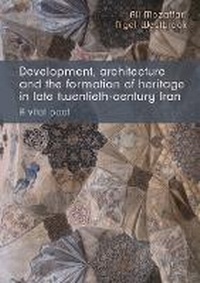 Abbildung von: Development, Architecture, and the Formation of Heritage in Late Twentieth-Century Iran - Manchester University Press