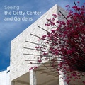 Cover: Seeing the Getty Center and Gardens, English Edition - Getty Publications