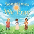 Cover: Sometimes We Pray - Charlesbridge Publishing,U.S.