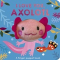Cover: I Love You, Axolotl - Tiger Tales
